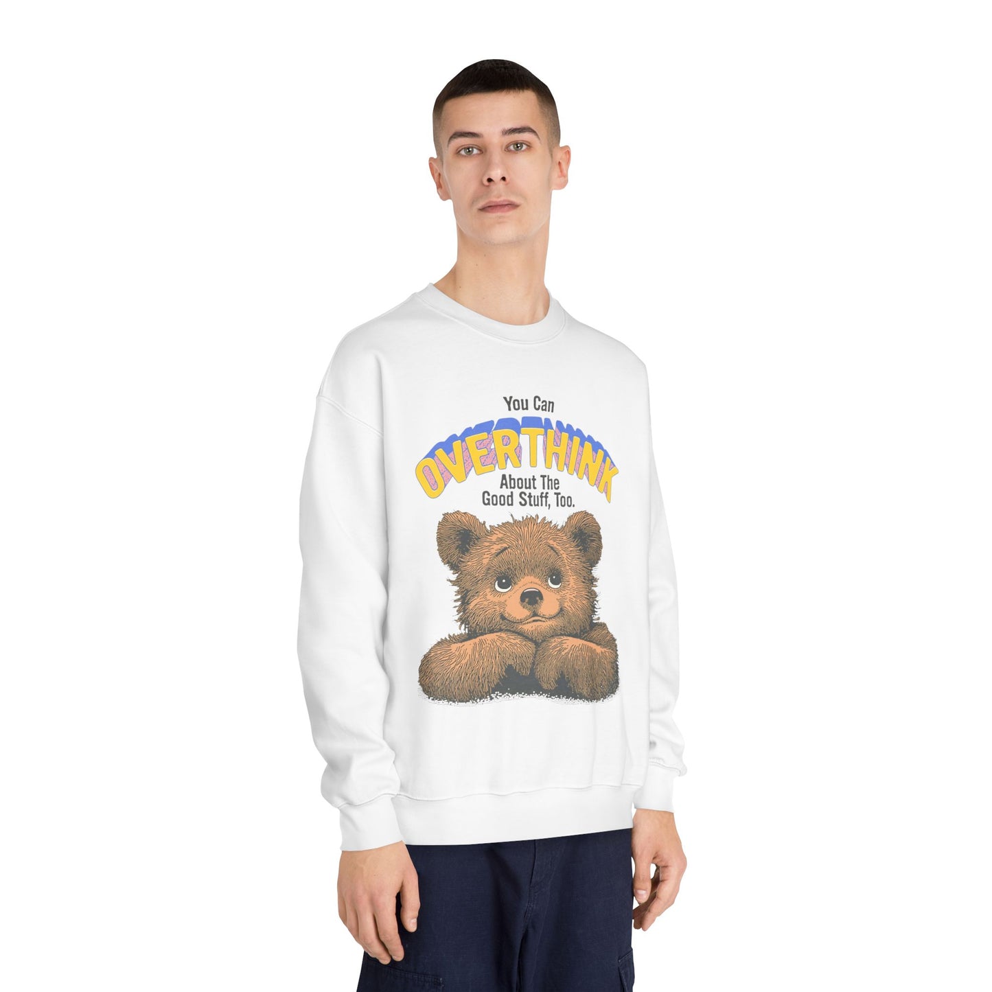 Cute Overthinking Bear Sweatshirt – You Can Overthink the Good Stuff Too – Motivational Sweater | Cozy Aesthetic Pullover | Mental Health Gift