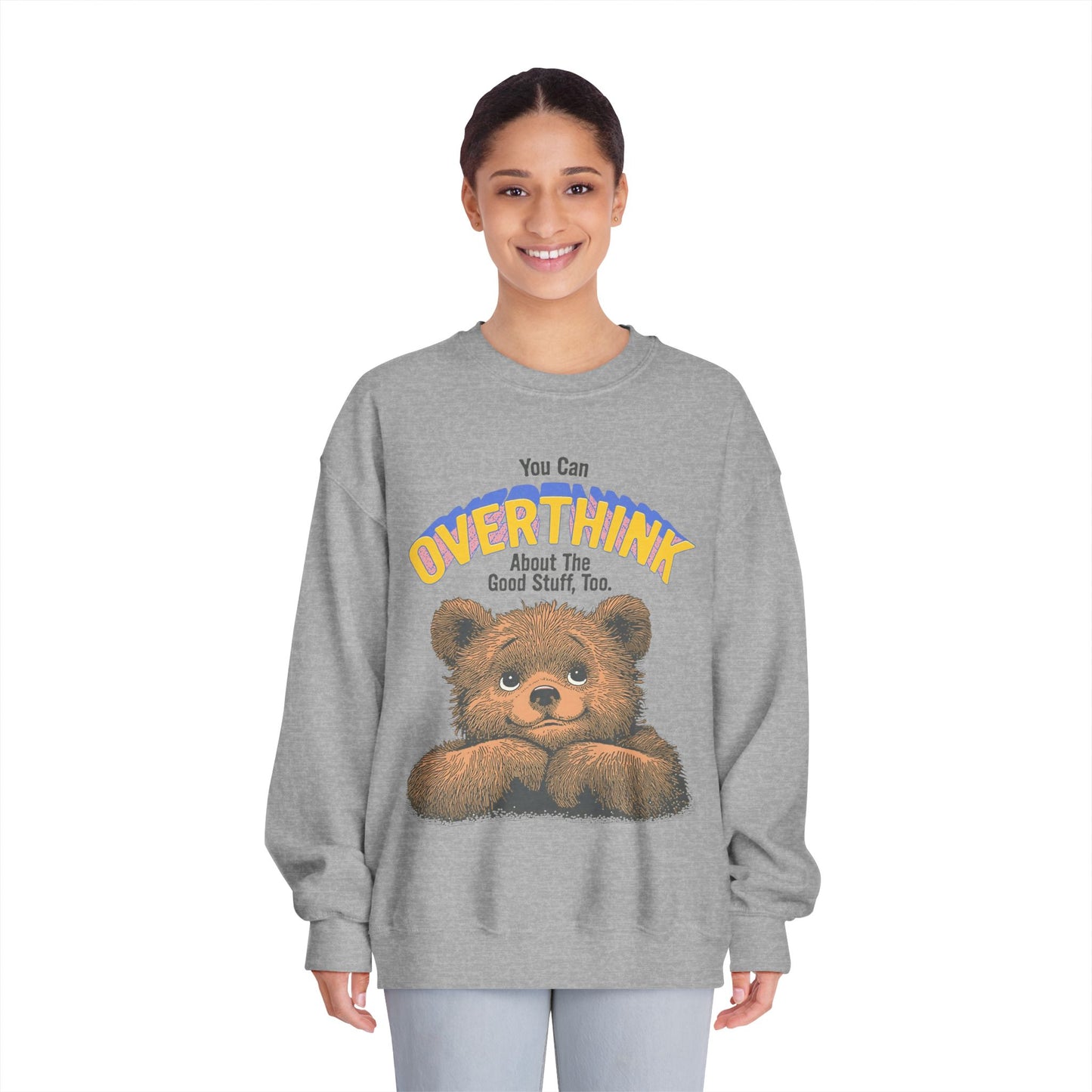 Cute Overthinking Bear Sweatshirt – You Can Overthink the Good Stuff Too – Motivational Sweater | Cozy Aesthetic Pullover | Mental Health Gift