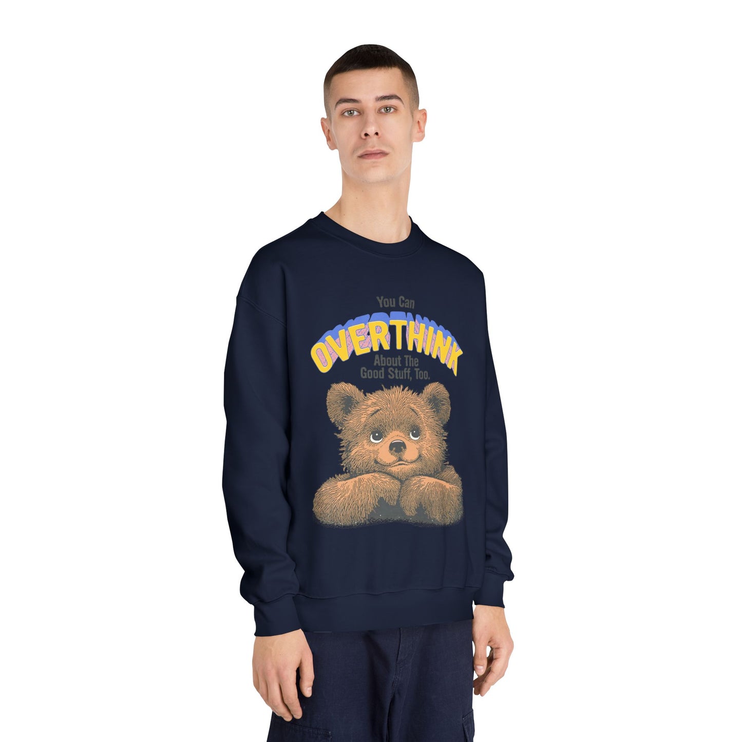 Cute Overthinking Bear Sweatshirt – You Can Overthink the Good Stuff Too – Motivational Sweater | Cozy Aesthetic Pullover | Mental Health Gift