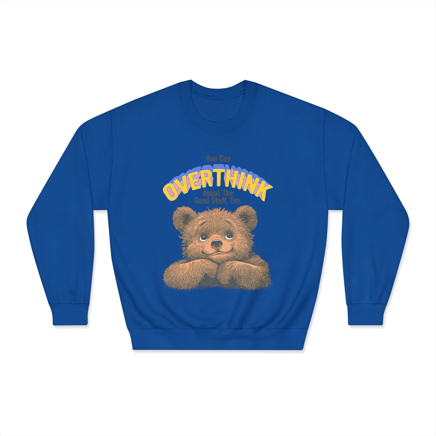 Cute Overthinking Bear Sweatshirt – You Can Overthink the Good Stuff Too – Motivational Sweater | Cozy Aesthetic Pullover | Mental Health Gift