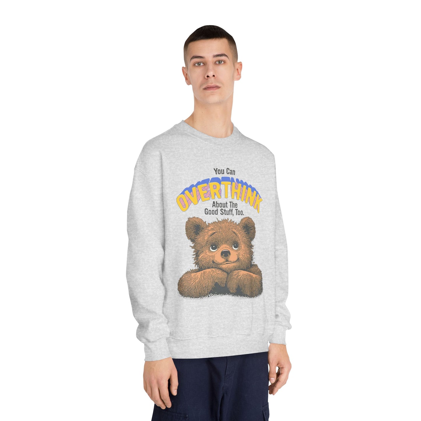 Cute Overthinking Bear Sweatshirt – You Can Overthink the Good Stuff Too – Motivational Sweater | Cozy Aesthetic Pullover | Mental Health Gift