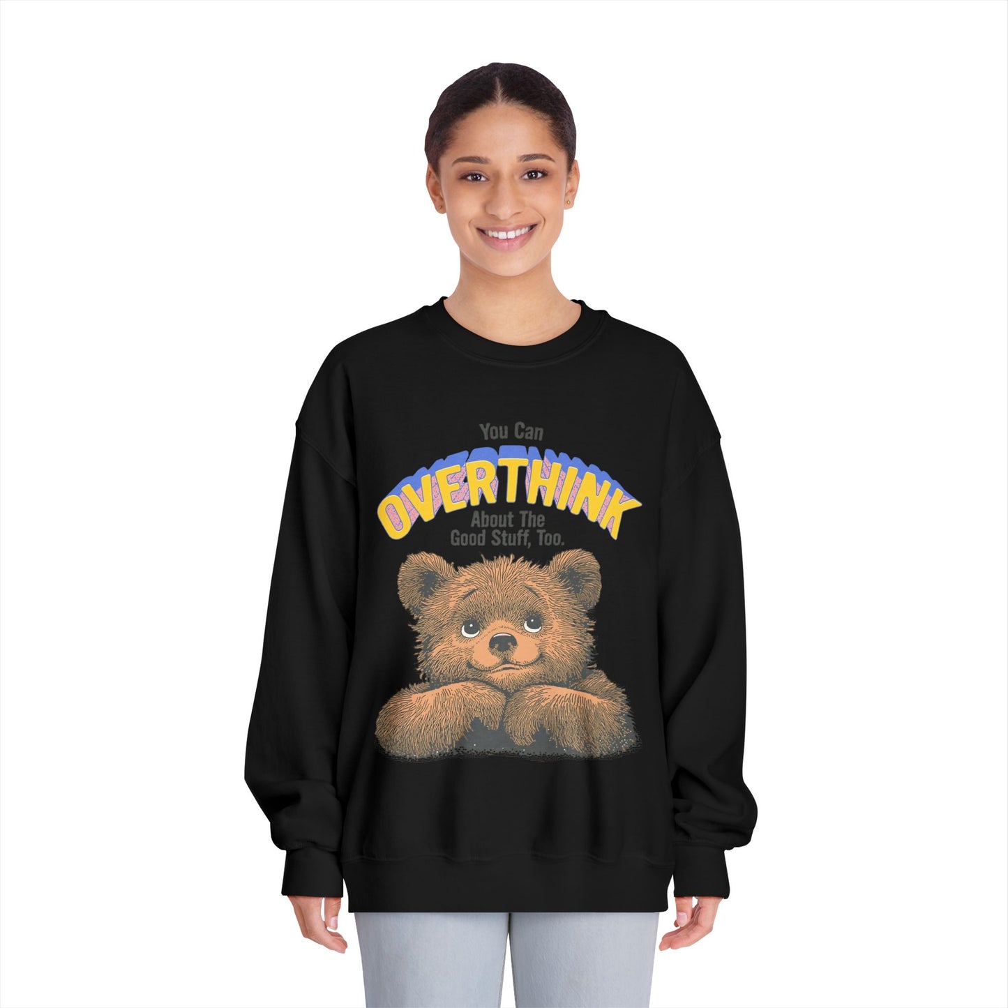 Cute Overthinking Bear Sweatshirt – You Can Overthink the Good Stuff Too – Motivational Sweater | Cozy Aesthetic Pullover | Mental Health Gift