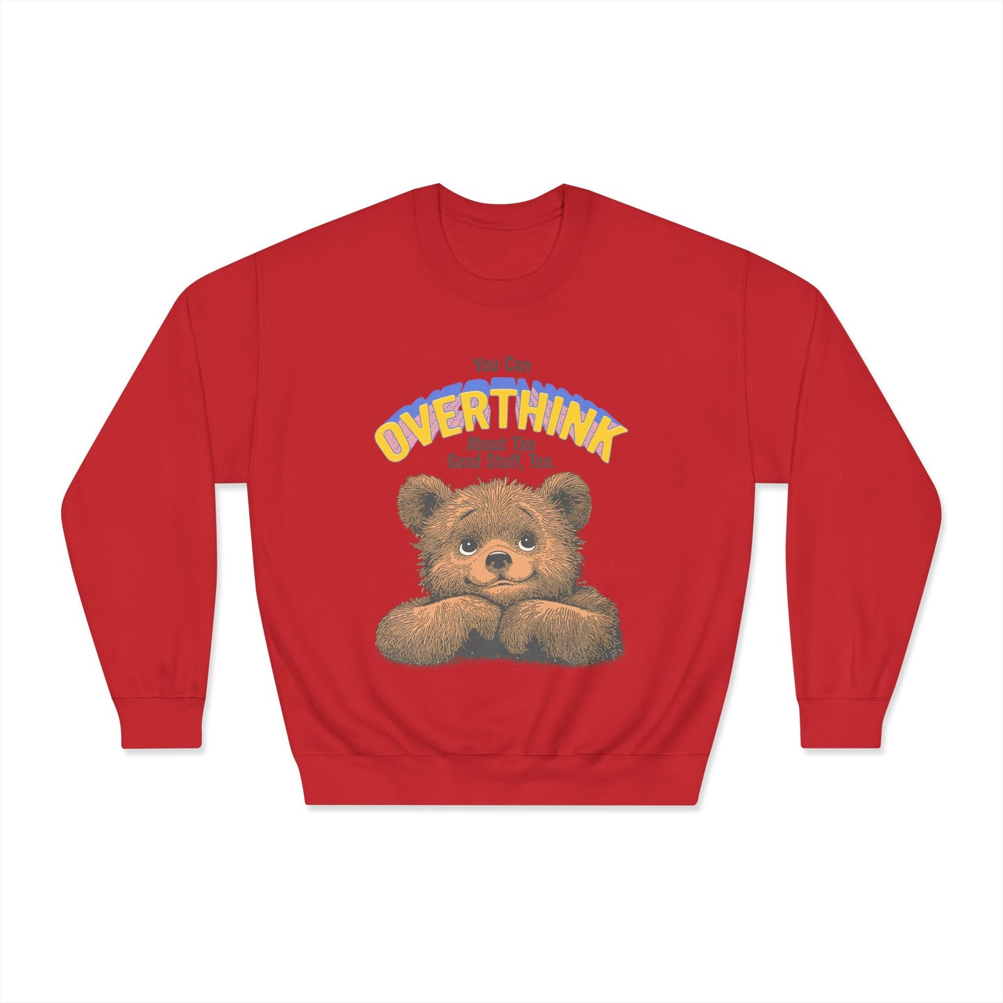 Cute Overthinking Bear Sweatshirt – You Can Overthink the Good Stuff Too – Motivational Sweater | Cozy Aesthetic Pullover | Mental Health Gift