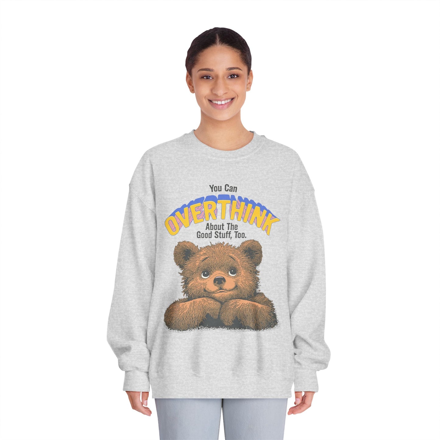 Cute Overthinking Bear Sweatshirt – You Can Overthink the Good Stuff Too – Motivational Sweater | Cozy Aesthetic Pullover | Mental Health Gift