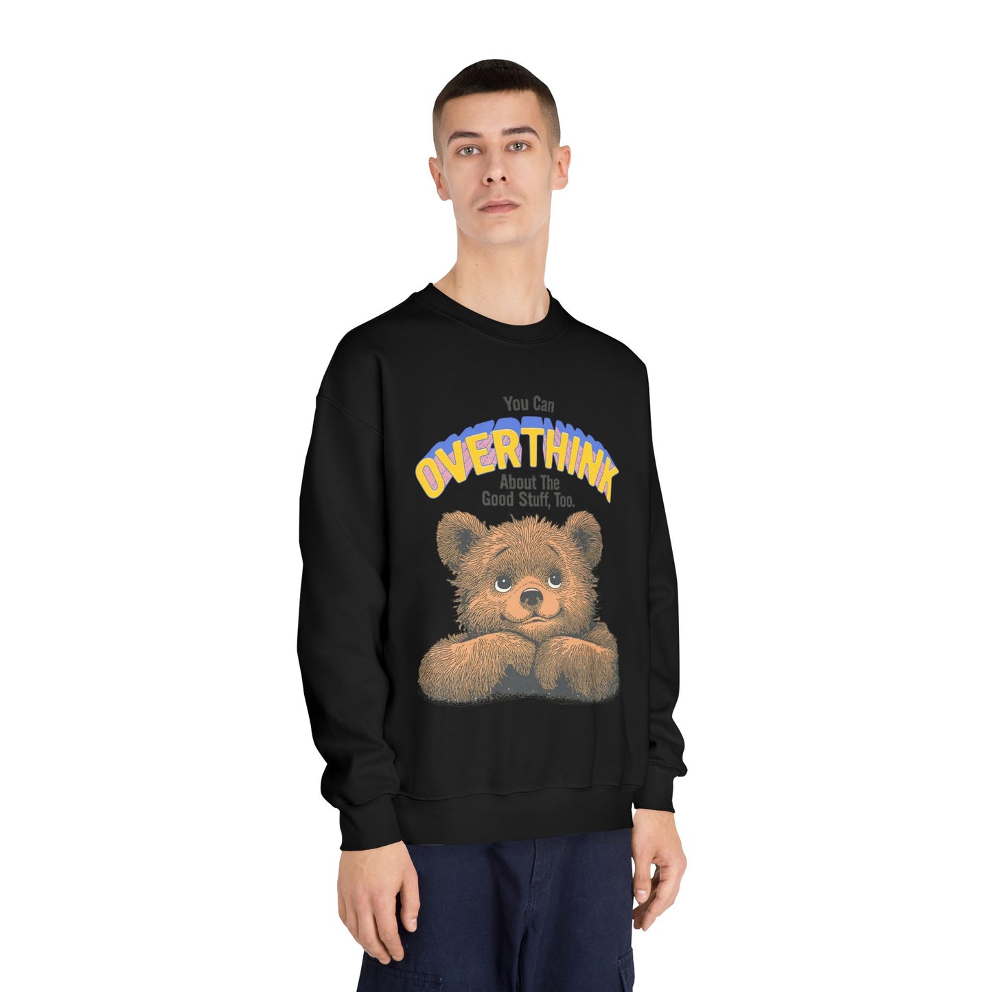 Cute Overthinking Bear Sweatshirt – You Can Overthink the Good Stuff Too – Motivational Sweater | Cozy Aesthetic Pullover | Mental Health Gift